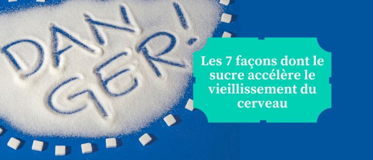 Lire la suite à propos de l’article Les 7 façons dont le sucre accélère le vieillissement du cerveau